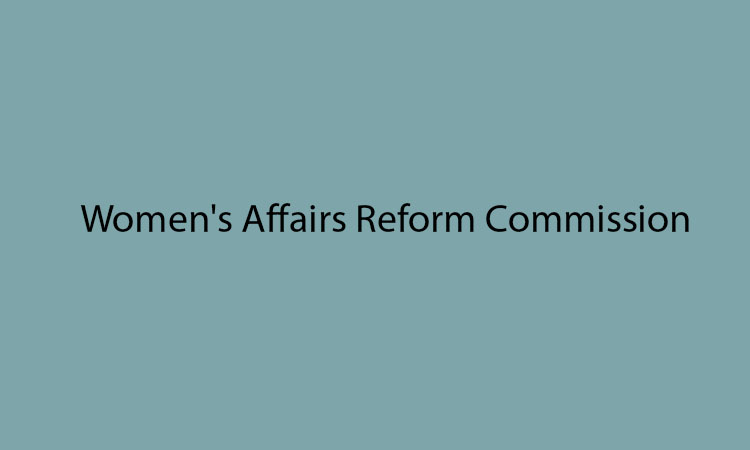Women’s Affairs Reform Commission to submit report to CA tomorrow