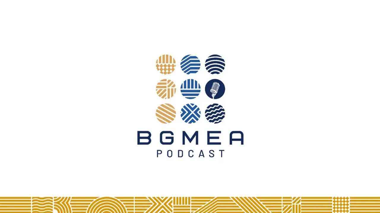 পোশাক শিল্পের চ্যালেঞ্জ মোকাবিলায় বিজিএমইএ’র পডকাস্ট সিরিজ চালু