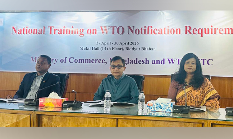 ডব্লিউটিও নোটিফিকেশন বিষয়ক প্রশিক্ষণ: বৈশ্বিক-বাণিজ্যে আপডেট থাকতে সক্ষমতা বৃদ্ধির ওপর গুরুত্বারোপ